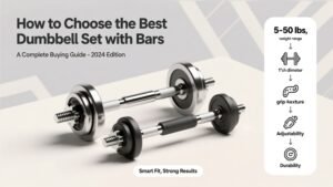 How to Choose the Right Adjustable Dumbbell Weight Range: Ultimate Guide